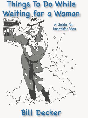 cover image of Things to Do While Waiting For a Woman--A Guide For Impatient Men